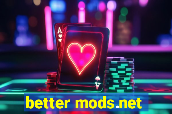 better mods.net